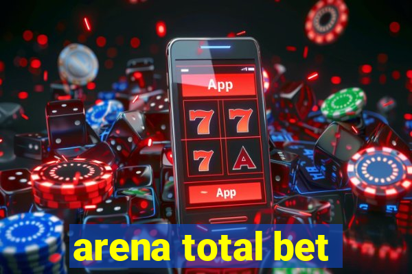 arena total bet